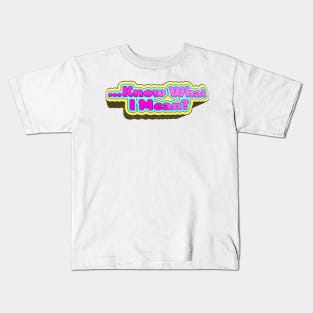 Know What I Mean? - Bobby Lee Quote From Tigerbelly Podcast Kids T-Shirt